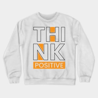 Think positive Crewneck Sweatshirt